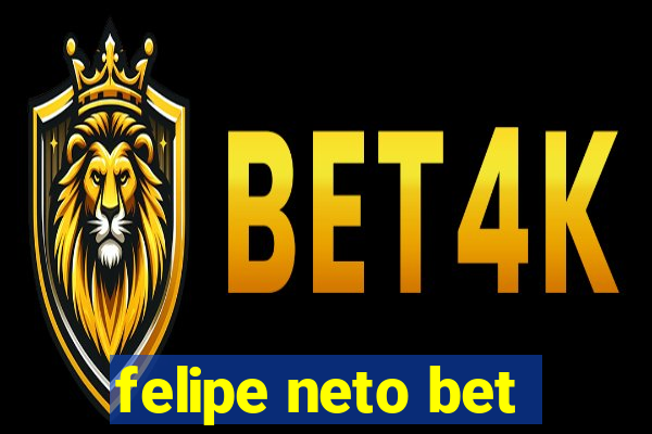 felipe neto bet